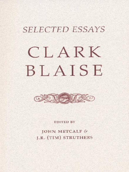 Title details for Selected Essays by Clark Blaise - Available